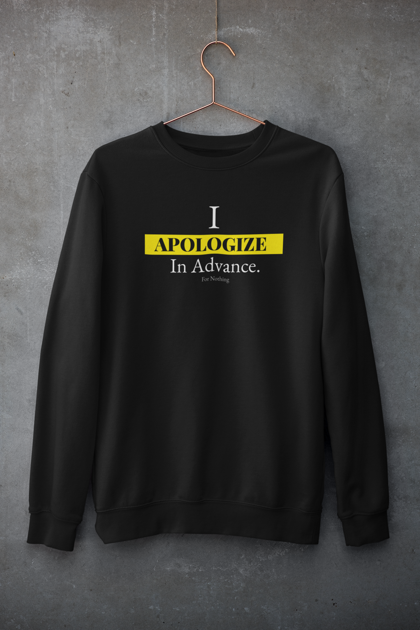 I Apologize In Advance... for Nothing Sweater