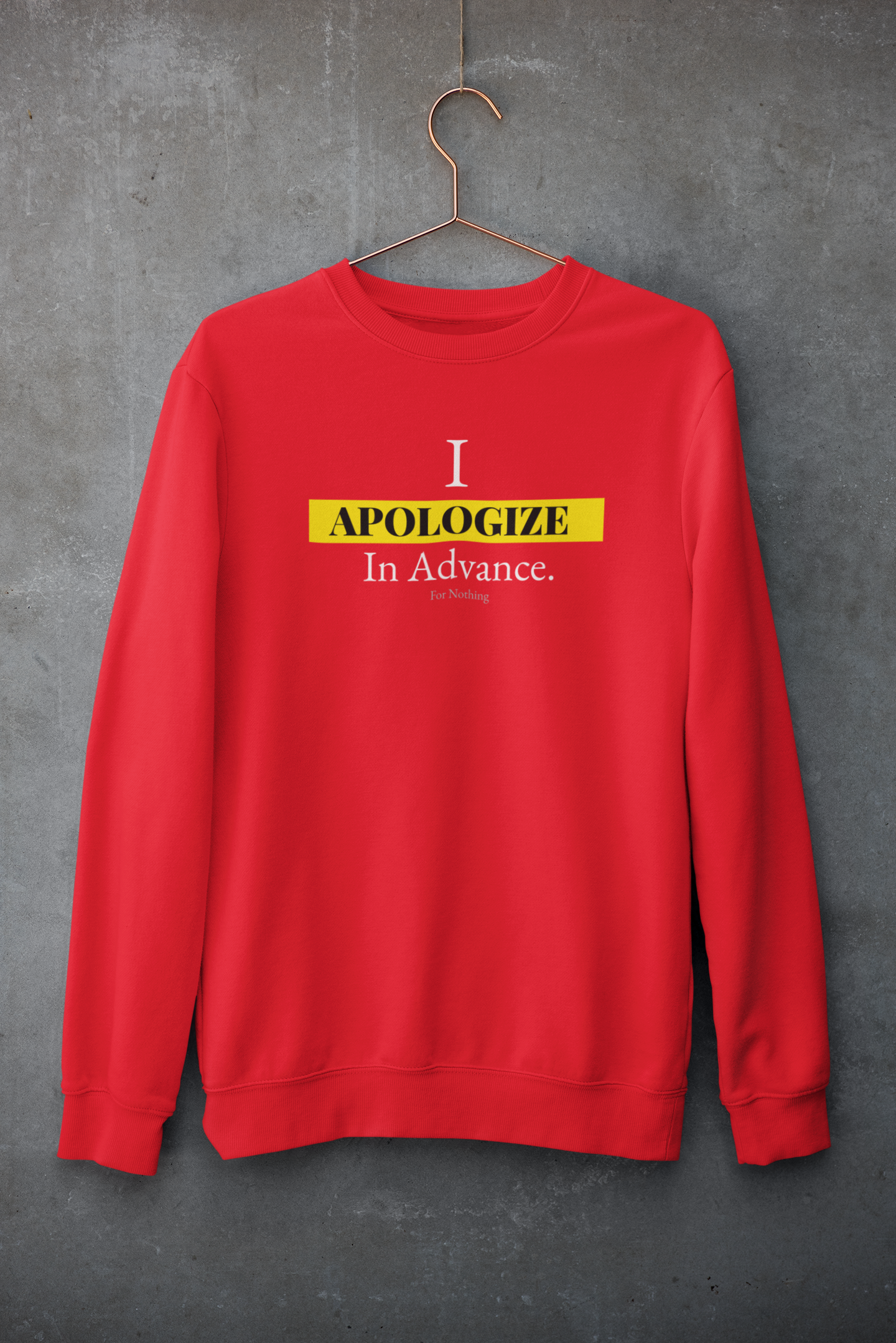 I Apologize In Advance... for Nothing Sweater