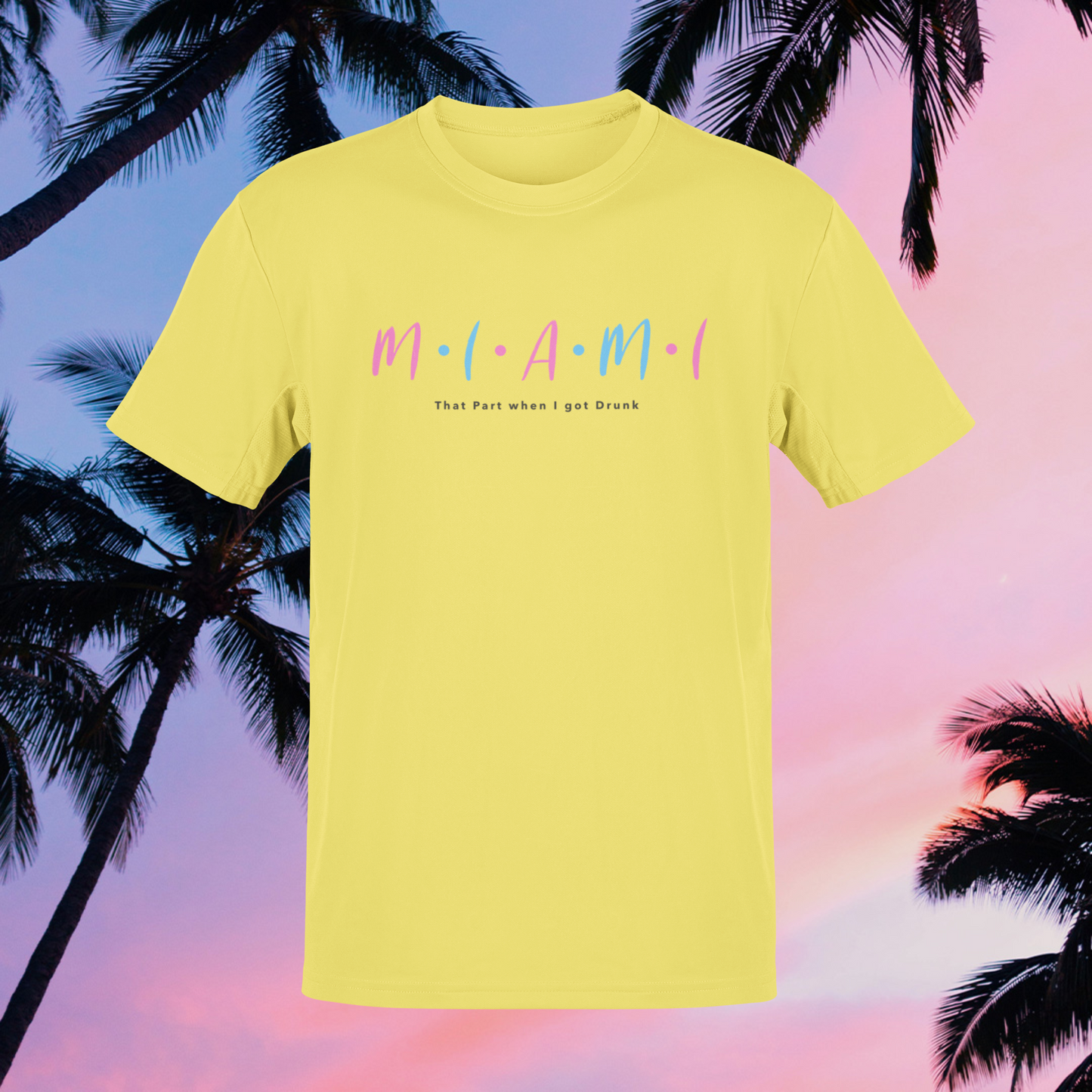 Miami "That Part I was Drunk" T-shirt