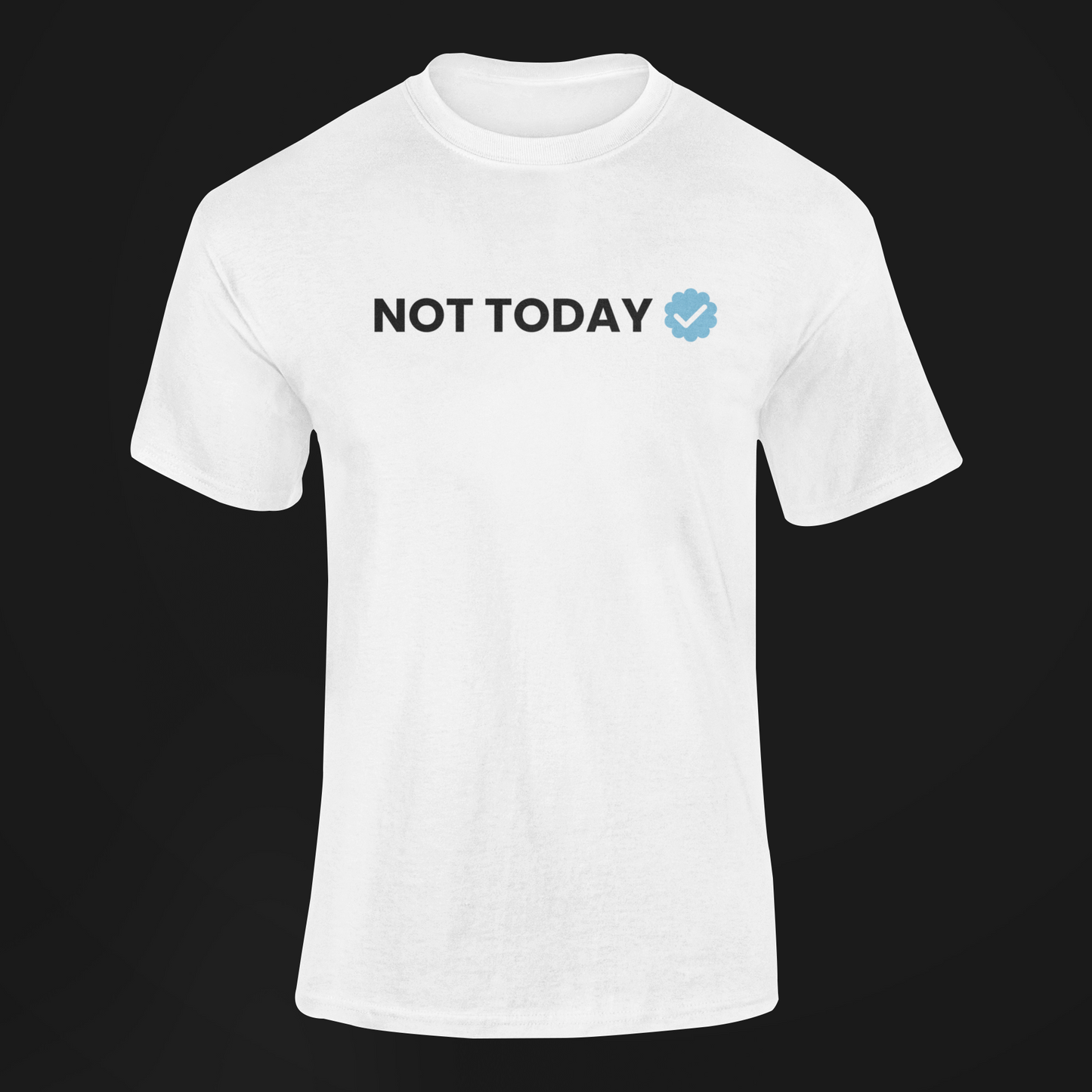Not Today T-shirt